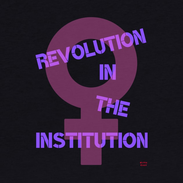 Revolution in the Institution by ElsieCast